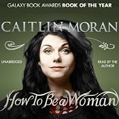 How to Be a Woman | [Caitlin Moran]