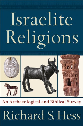 Israelite Religions: An Archaeological and Biblical Survey, by Richard S. Hess