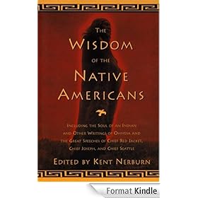 Wisdom of Native Americans: Including The Soul of an Indian and Other Writings from Ohiyesa, and the Great Speeches of Chief Red Jacket, Chief Joseph, and Chief Seattle