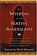 Wisdom of Native Americans: Including The Soul of an Indian and Other Writings from Ohiyesa, and the Great Speeches of Chief Red Jacket, Chief Joseph, and Chief Seattle