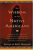 Wisdom of Native Americans: Including The Soul of an Indian and Other Writings from Ohiyesa, and the Great Speeches of Chief Red Jacket, Chief Joseph, and Chief Seattle
