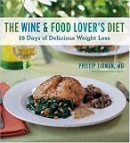 The Wine and Food Lover's Diet: 28 Days of Delicious Weight Loss