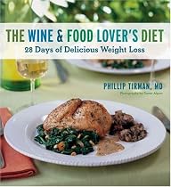 The Wine and Food Lover's Diet: 28 Days of Delicious Weight Loss