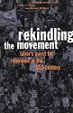 Rekindling the Movement: Labor's Quest for Relevance in the Twenty-First Century (Frank W. Pierce Memorial Lectureship and Conference Series, No. 11)