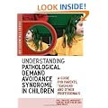 Understanding Pathological Demand Avoidance Syndrome in Children: A Guide for Parents, Teachers and Other Professionals (Jkp Essentials)