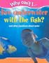 Why Can't I... Live Underwater with the Fish?: And Other Questions about Water