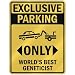 EXCLUSIVE PARKING  ONLY WORLD'S BEST GENETICIST  PARKING SIGN OCCUPATIONS