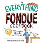 The Everything Fondue Cookbook: 300 Creative Ideas for Any Occasion by  Rhonda Lauret Parkinson and Rhonda Lauret Parkinson
