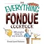 The Everything Fondue Cookbook: 300 Creative Ideas for Any Occasion