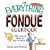 The Everything Fondue Cookbook: 300 Creative Ideas for Any Occasion