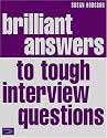 Brilliant Answers to Tough Interview Questions: Smart Responses to Whatever They Throw at You