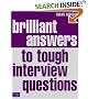 Brilliant Answers to Tough Interview Questions: Smart Responses to Whatever They Throw at You