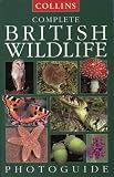 Complete British Wildlife (Collins Complete Photo Guides)