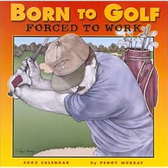 Born to Golf... Forced to Work Calendar 2002