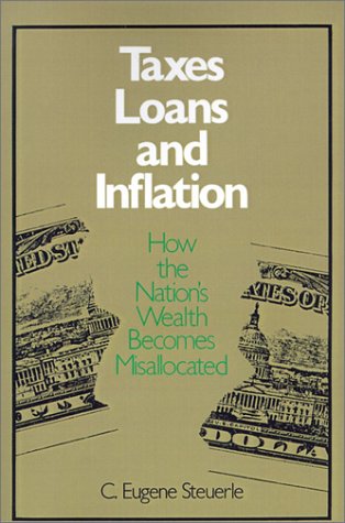 Taxes - Loans and Inflation: How the Nation's Wealth Becomes Misallocated (Studies of Government Finance) Taxes - Loans and Inflation: How the Nation's Wealth Becomes Misallocated (Studies of Government Finance)
