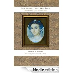 For Glory and Bolívar: The Remarkable Life of Manuela Sáenz: The Remarkable Life of Manuela Saenz