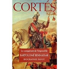 Cort�s : Le Conqu�rant de l'impossible