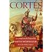 Cort�s : Le Conqu�rant de l'impossible