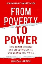 From Poverty to Power: How Active Citizens and Effective States Can Change the World