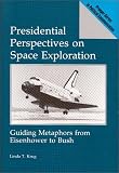 Presidential Perspectives on Space Exploration: Guiding Metaphors from Eisenhower to Bush (Praeger Series in Political Communication) Linda T. Krug