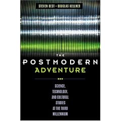 The Postmodern Adventure: Science, Technology, and Cultural Studies at the Third Millennium (Critical Perspectives)