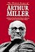 The Theatre Essays of Arthur Miller (Diaries, Letters and Essays)