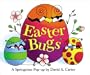 Easter Bugs : A Springtime Pop-up by David A Carter