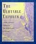 The Quotable Climber: Literary, Humorous, Inspirational, And Fearful Moments Of Climbing