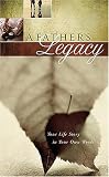 A Father's Legacy: Your Life Story in Your Own Words