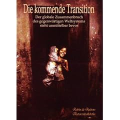 Die kommende Transition: Der globale Zusammenbruch des gegenw�rtigen Weltsystems steht unmittelbar bevor
