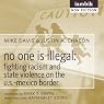 No One Is Illegal: Fighting Racism and State Violence on the U.S.-Mexico Border