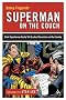 Superman on the Couch: What Superheroes Really Tell Us About Ourselves and Our Society