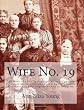 Wife No. 19: The Story of a Life in Bondage: Being a Complete Expose of Mormonism, and Revealing the Sorrows, Sacrifices and Sufferings of Women in Polygamy