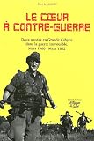 Le Coeur � contre-guerre : Grande Kabylie mars 1960/mars 1962