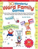  : 30 Wonderful Word Family Games: Quick & Easy Games With Reproducibles That Reinforce the Word Families That Are Key to Reading Success (Word Family (Scholastic))