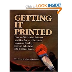 Getting It Printed: How to Work With Printers and Graphic Arts Services to Assure Quality, Stay on Schedule, and Control Costs