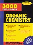 3000 Solved Problems in Organic Chemistry (Schaums Solved Problems) (Schaums Solved Problems Series)