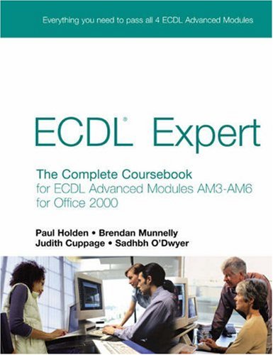 ECDL Expert: The Complete Coursebook for ECDL Advanced Modules Am3-Am6