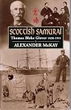 Scottish Samurai : Thomas Blake Glover 1838-1911