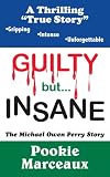 Guilty But . . . Insane: The Michael Owen Perry Story