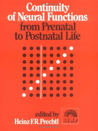 Continuity of Neural Functions from Prenatal to Postnatal Life (Clinics in Developmental Medicine (Mac Keith Press))