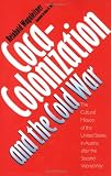 Coca-Colonization and the Cold War: The Cultural Mission of the United States in Austria After the Second World War