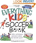 The Everything Kids' Soccer Book: Rul...