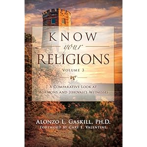 Know Your Religions Volume 3: A Comparative Look at Mormons and Jehovah's Witnesses