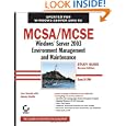 MCSA MCSE: Windows Server 2003 Environment Management and Maintenance Study Guide: Exam...