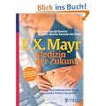 F.X.Mayr: Medizin der Zukunft: Fit vital und leistungsstark durch ein gesundes Verdauungssystem