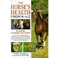 The Horse's Health from A to Z: An Equine Veterinary Dictionary by  Peter D. Rossdale and Susan M. Wreford