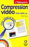 Compression vid�o, SVCD, MPEG, etc...