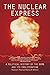 The Nuclear Express: A Political History of the Bomb and Its Proliferation