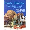 Bunte B�nder handgewebt: Einfache Kamm- und Brettchenweberei nach altem Muster